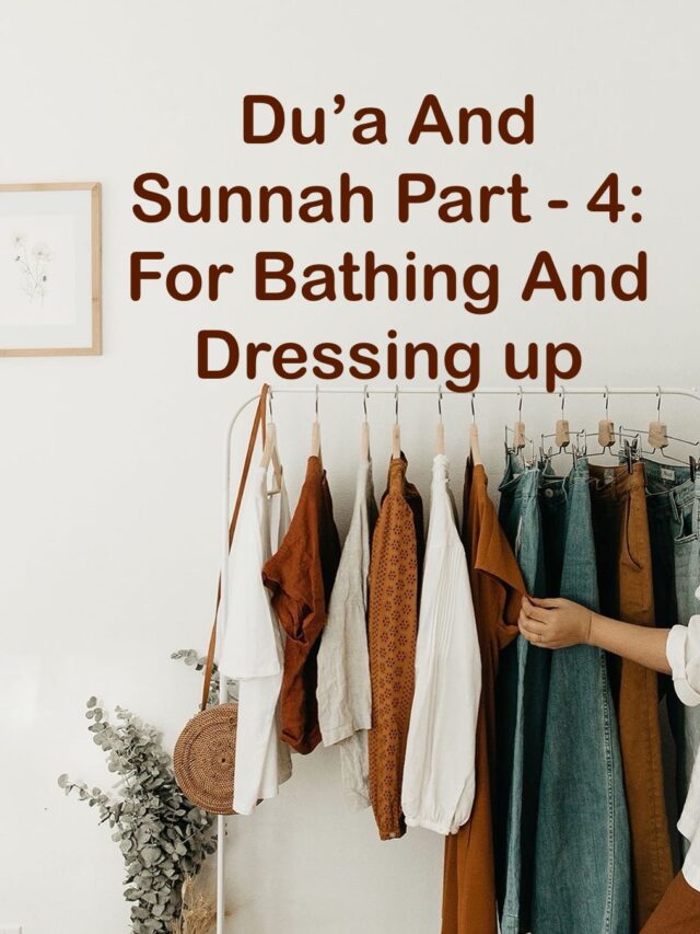 DU’A AND SUNNAH PART – 4: FOR BATHING AND DRESSING