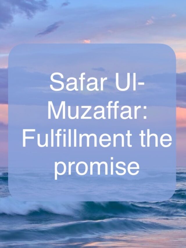 SAFAR UL-MUZAFFAR :FULFILLMENT OF PROMISER.